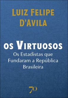 os virtuosos (ebook)-luiz felipe d'avila-9786554273527