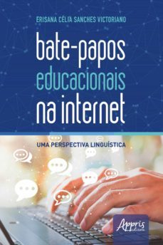 bate-papos educacionais na internet: uma perspectiva linguística (ebook)-erisana clia sanches victoriano-9786555237627
