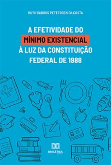 a efetividade do minimo existencial a luz da constituiço federal de 1988 (ebook)-ruth barros pettersen da costa-9786559569427