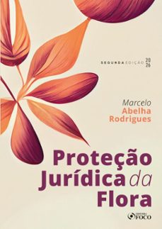 proteço juridica da flora  2. ed. - 2026 (ebook)-marcelo abelha rodrigues-9786561206327