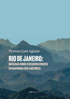 rio de janeiro: um olhar sobre o desenvolvimento em harmonia com a natureza (ebook)-tereza coni de aguiar-9786589794127