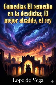comedias: el remedio en la desdicha; el mejor alcalde, el rey (ebook)-9786726014927