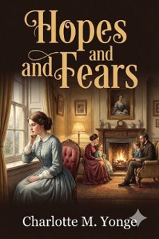 hopes and fears / or, scenes from the life of a spinster (ebook)-charlotte m. yonge-9786726553327