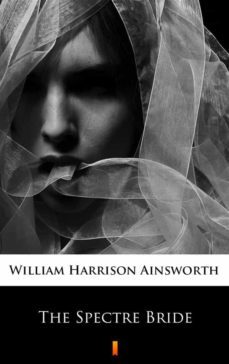 the spectre bride (ebook)-william harrison ainsworth-9788382927627