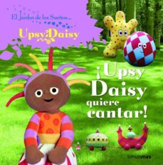 el jardin de los sueños: ¡upsy daisy quiere cantar!-9788408086727