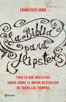 la biblia para hipsters: todo lo que necesitas saber sobre el mayor bestseller de todos los tiempos-9788408147527