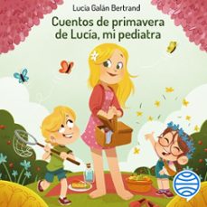 cuentos de primavera de lucia, mi pediatra (audiolibro)-lucia galan bertrand-nuria aparicio-9788408273127