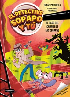 el detective sopapo y tú 5. el caso del caimán de las cloacas-9788408313427