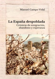 la españa despoblada: cronicas de emigracion, abandono y esperanza-9788409224227