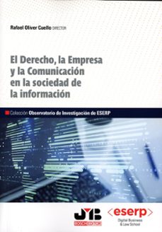 derecho, la empresa y la comunicacion en la sociedad de la informacion-rafael oliver cuello-9788410044227
