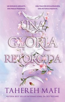 una gloria retorcida-tahereh mafi-9788410239227
