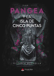 pangea y la isla de cinco puntas o fluir,-vittoria manuella-9788410614727