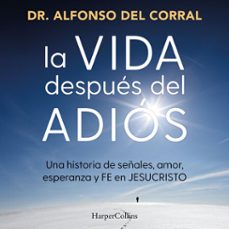 la vida después del adiós (audiolibro)-dr. alfonso del corral de salas-9788410645127