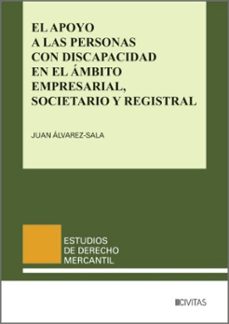 el apoyo a las personas con discapacidad en el ambito empresarial , societario y registral-juan alvarez sala-9788410853027