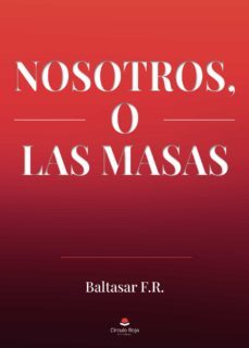 nosotros, o las masas-baltasar f. r.-9788411154727