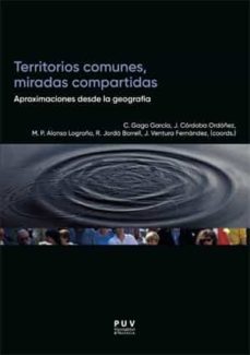 territorios comunes, miradas compartidas: aproximaciones desde la geografia-9788411180627