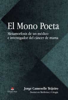 el mono poeta: metamorfosis de un medico e investigador del cancer de mama-jorge cameselle teijeiro-9788411374927