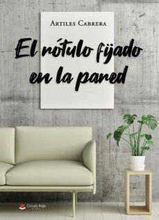 el rótulo fijado en la pared-artiles cabrera-9788411451727