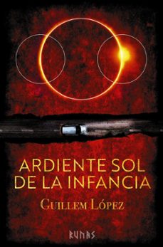 ardiente sol de la infancia-guillem lopez-9788411484527