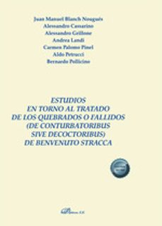 estudios en torno al tratado de los quebrados o fallidos (de cont urbatoribus sive decoctoribus) de benvenuto stracca-9788411704427