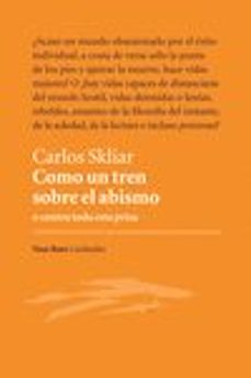 como un tren sobre el abismo o contra toda esta prisa-carlos skliar-9788412009927
