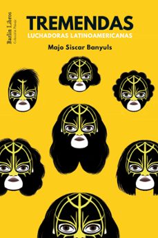 tremendas: luchadoras latinoamericanas-majo siscar banyuls-9788412022827