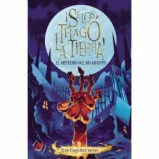 se los trago la tierra! el misterio del no muerto-juan fernandez bravo-9788412259827