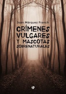 crimenes vulgares y mascotas sobrenaturales (ebook)-joan marquez franch-9788412322736