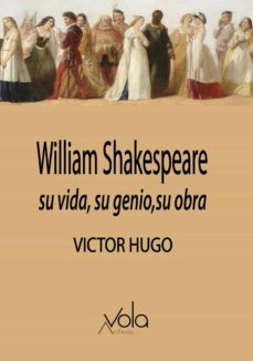 william shakespeare: su vida, su genio, su obra-victor hugo-9788412301427