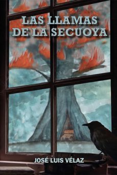 las llamas de la secuoya (ebook)-jose luis velaz negueruela-9788412421927