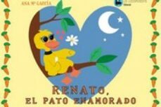 renato, el pato enamorado-ana maria garcia martin-9788412541427
