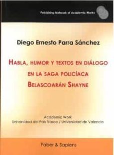 habla, humor y textos en dialogo en la saga policiaca belascoarán shayne-diego ernesto parra sanchez-9788412555127