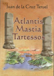 atlantis, mastia, tartesos-juan de la cruz teruel-9788412600827
