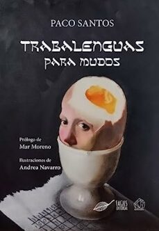 trabalenguas para mudos-paco santos-9788412634327