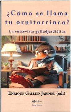 ¿como se llama tu ornitorrinco? la entrevista galludjardielica-9788412784527