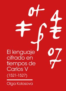 el lenguaje cifrado en tiempos de carlos v (1521-1527)-olga kolosova-9788413119427