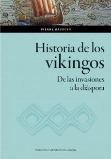 historia de los vikingos. de las invasiones a la diaspora-pierre bauduin-9788413409627