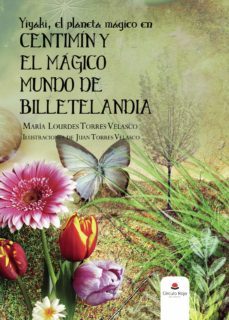 yiyaki, el planeta magico en centimin y el magico mundo de billetelandia (ebook)-maria lourdes torres velasco-9788413509327