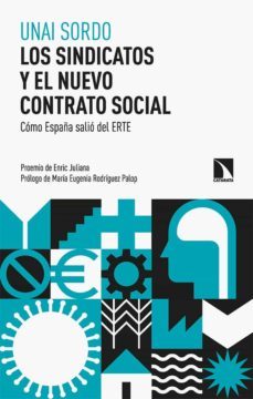 los sindicatos y el nuevo contrato social: como españa salio del erte-9788413524627