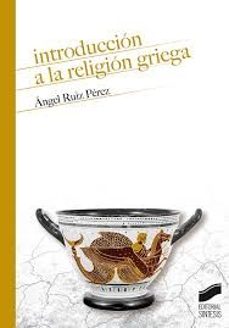 introduccion a la religion griega-angel perez ruiz-9788413574127