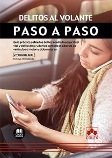delitos al volante. paso a paso 2021. guía práctica sobre los delitos contra la seguridad vial y delitos imprudentes cometidos a bordo de vehículos a motor y ciclomotores-9788413593227