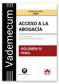 acceso a la abogacia volumen iii. penal pruebas de acceso 2023. temario desarrollado de la materia penal del examen de acceso a  la abogacia-9788413597027