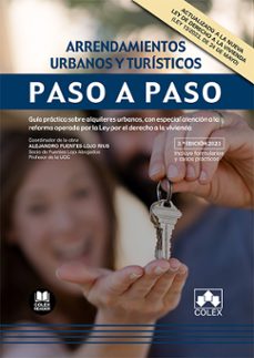 arrendamientos urbanos y turísticos. paso a paso. 2023. guía práctica sobre alquileres urbanos, con especial atención a los   arrendamientos de viviendas y turisticos-9788413599427