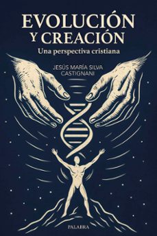 evolucion y creacion-jesus maria silva castignani-9788413684727