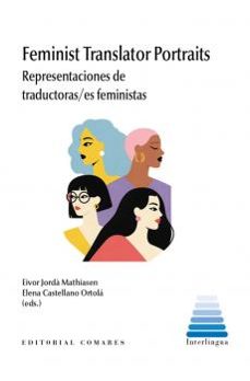 feminist translator portraits. representaciones de traductoras /e s feministas-eivor jorda mathiasen-elena castellano ortola-9788413699127