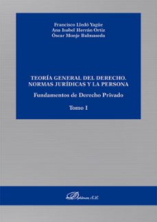 teoría general del derecho. normas jurídicas y la persona. fundamentos de derecho privado. tomo i-francisco lledo yague-9788413777627