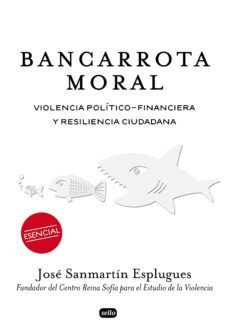 bancarrota moral: violencia politico-financiera y resiliencia ciudadana-jose sanmartin esplugues-9788415132127