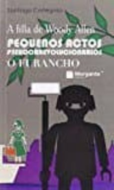 a filla de woody allen. pequenos actos pseudorrevolucionarios o furancho-santiago cortegoso-9788415166627