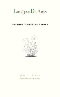 los ojos de adan-orlando gonzalez esteva-9788415297727