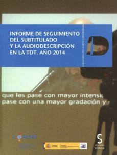 informe de seguimiento del subtitulado y la audiodescripcion en la tdt. años 2014 (incluye cd-r)-9788415305927